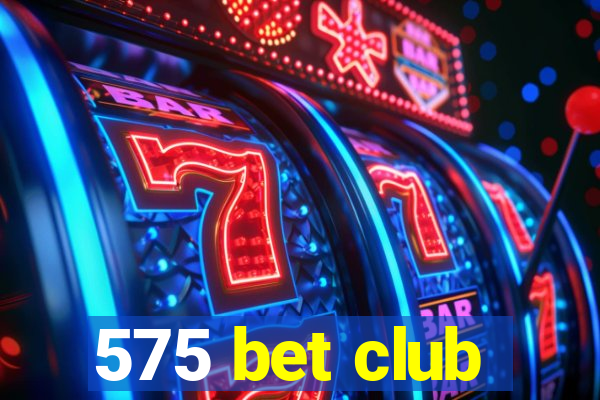 575 bet club